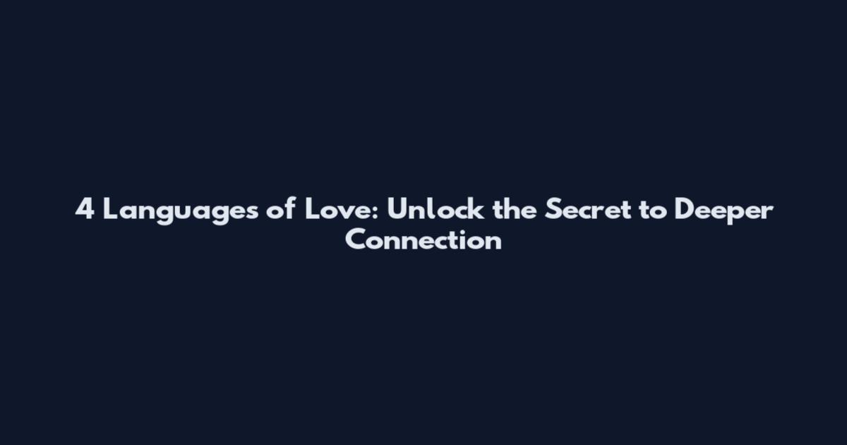 4 Languages of Love: Unlock the Secret to Deeper Connection