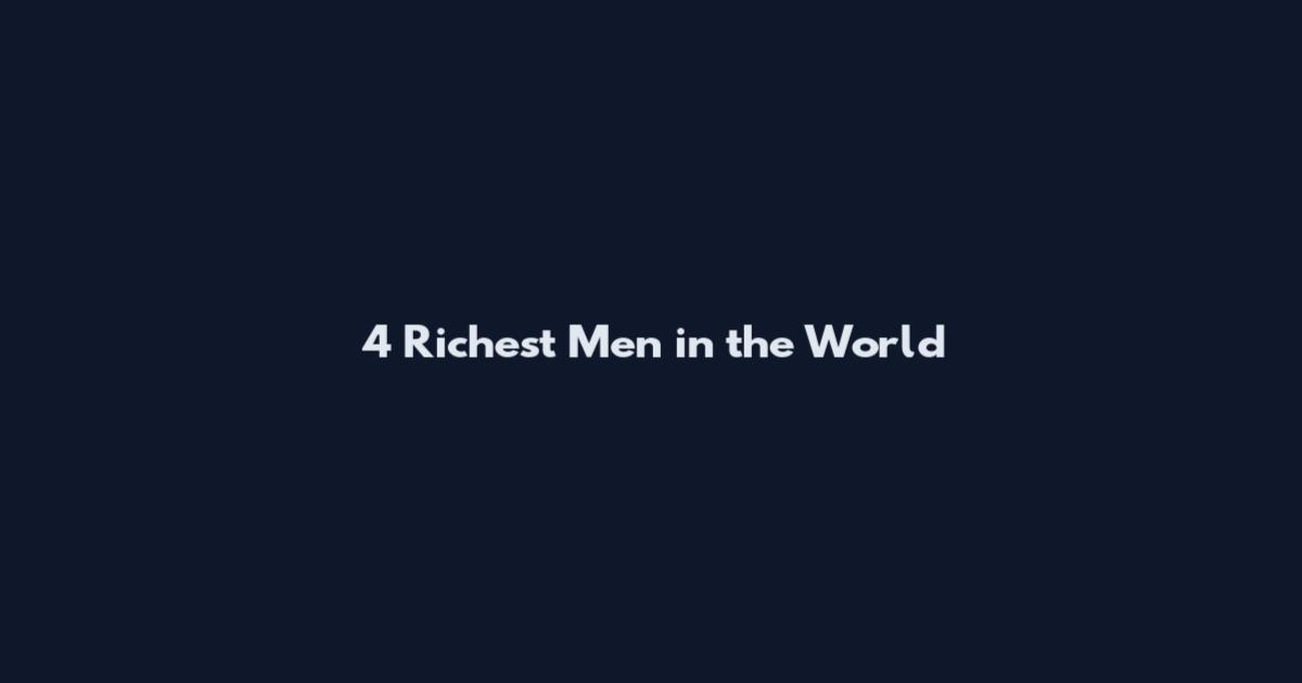 4 Richest Men in the World