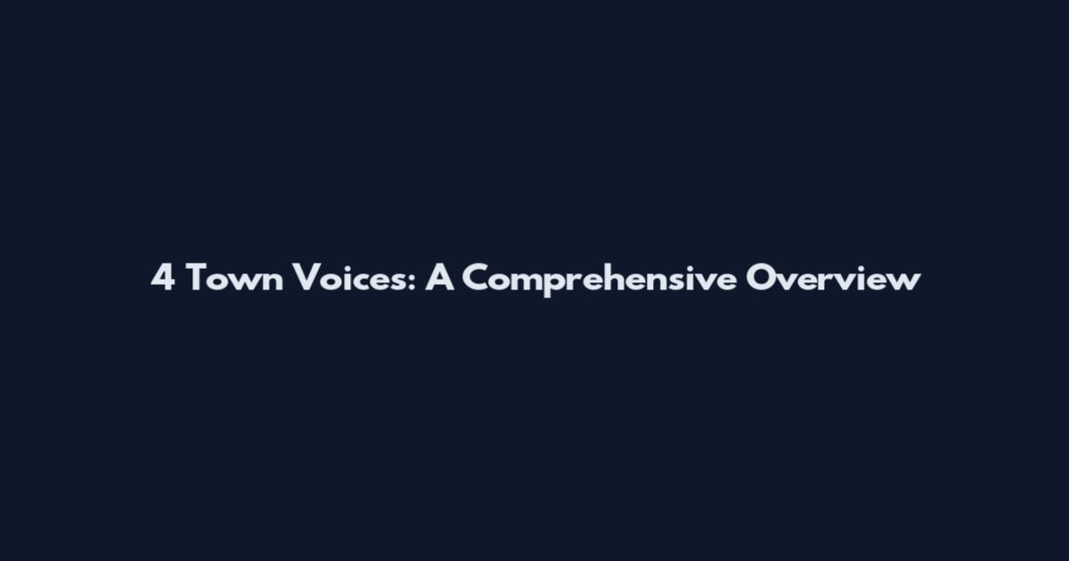 4 Town Voices: A Comprehensive Overview
