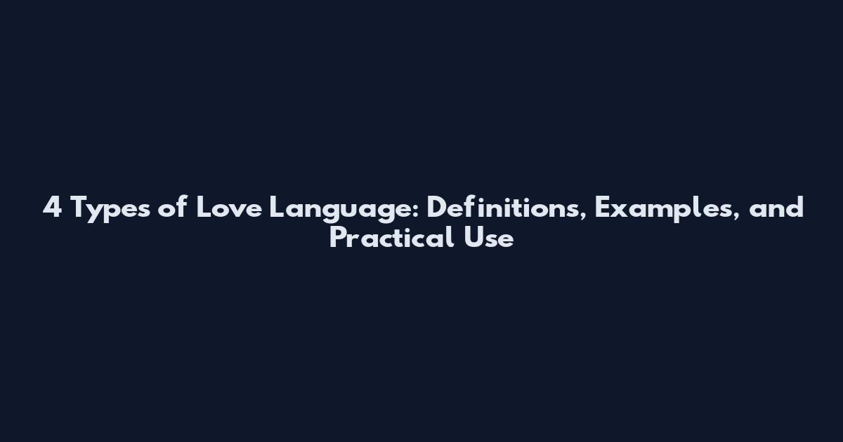 4 Types of Love Language: Definitions, Examples, and Practical Use
