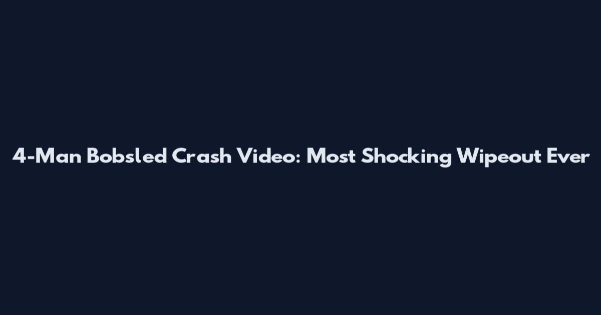4-Man Bobsled Crash Video: Most Shocking Wipeout Ever