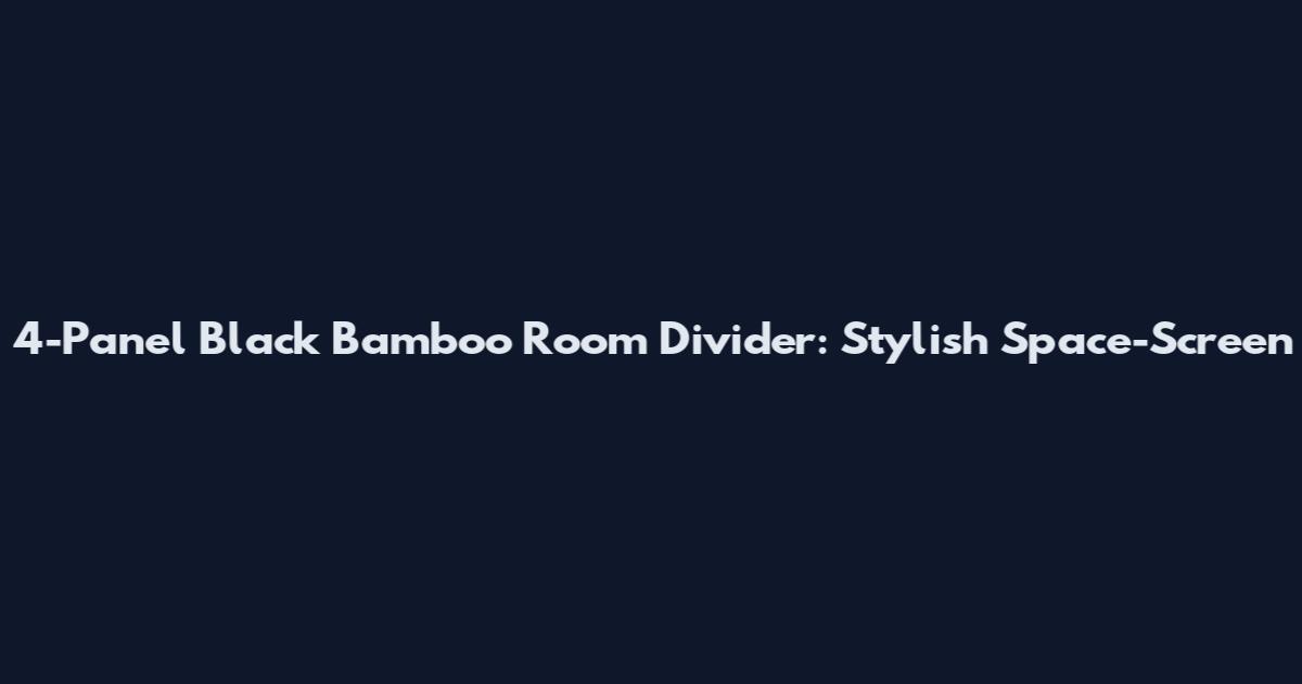 4-Panel Black Bamboo Room Divider: Stylish Space-Screen