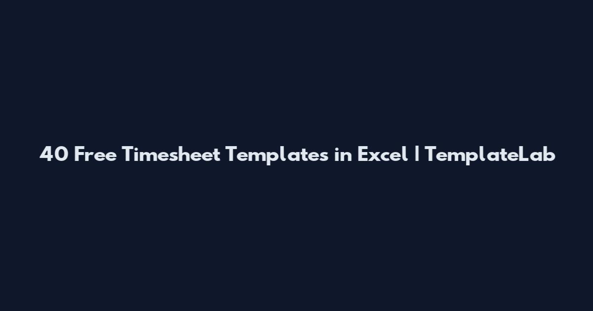 40 Free Timesheet Templates in Excel | TemplateLab