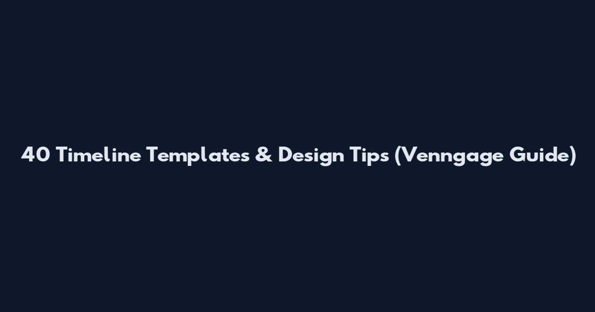 40 Timeline Templates & Design Tips (Venngage Guide)