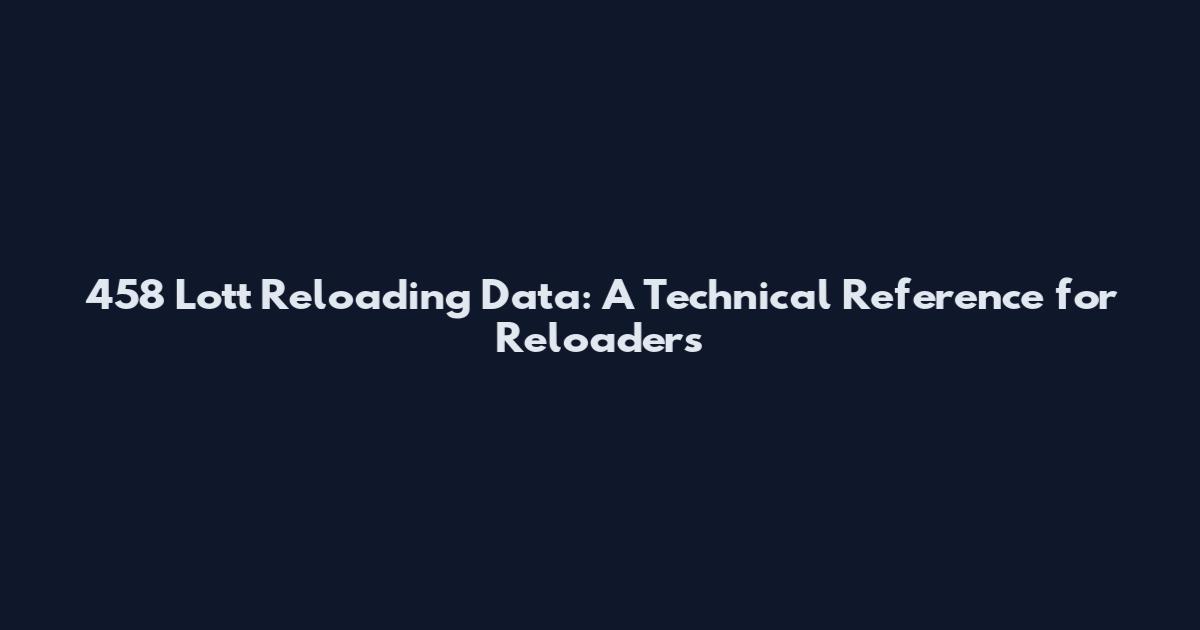 458 Lott Reloading Data: A Technical Reference for Reloaders
