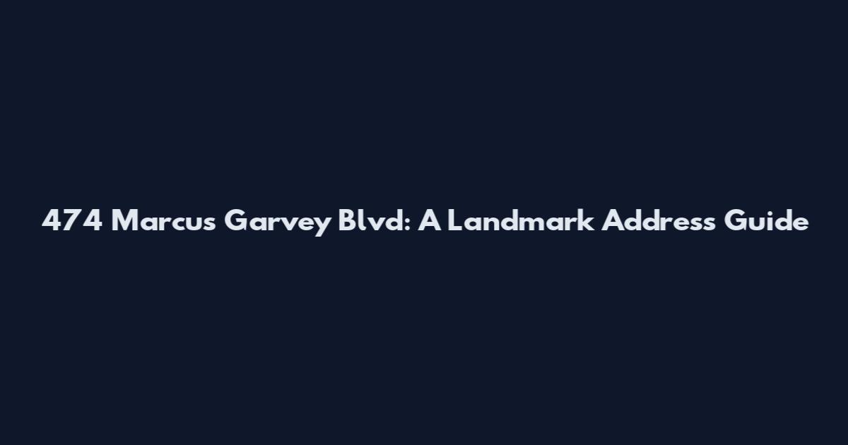 474 Marcus Garvey Blvd: A Landmark Address Guide