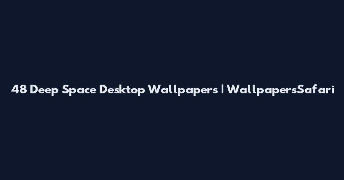 48 Deep Space Desktop Wallpapers | WallpapersSafari