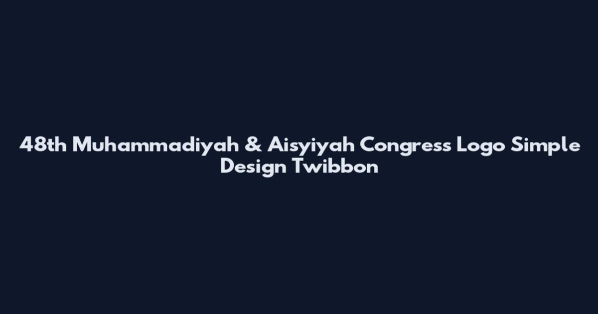 48th Muhammadiyah & Aisyiyah Congress Logo Simple Design Twibbon