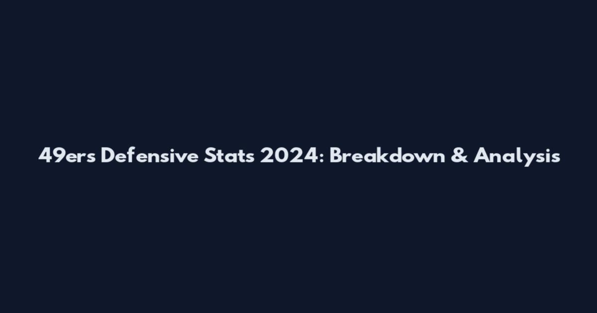 49ers Defensive Stats 2024: Breakdown & Analysis