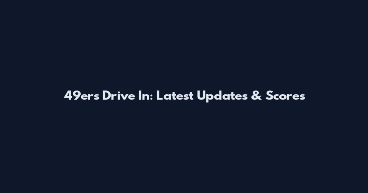 49ers Drive In: Latest Updates & Scores