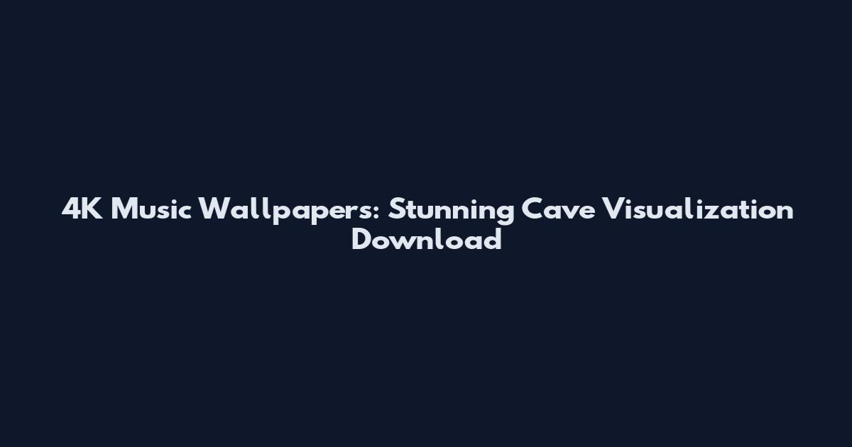 4K Music Wallpapers: Stunning Cave Visualization Download