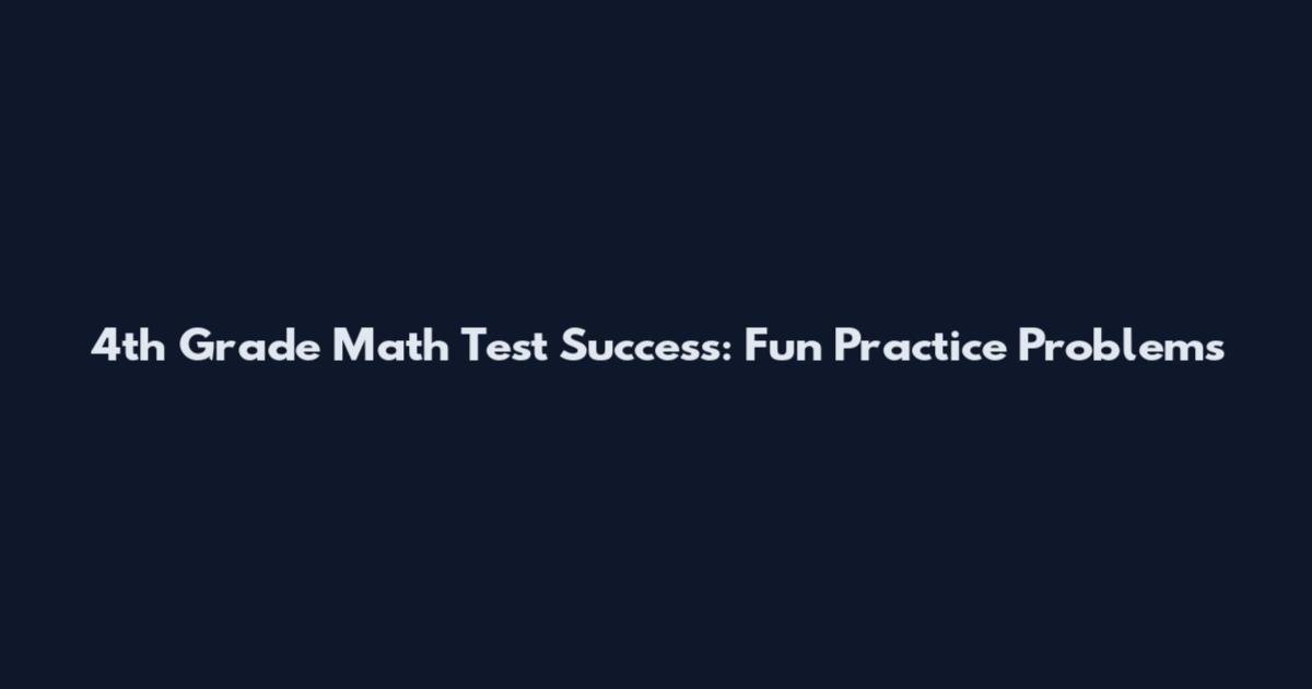 4th Grade Math Test Success: Fun Practice Problems