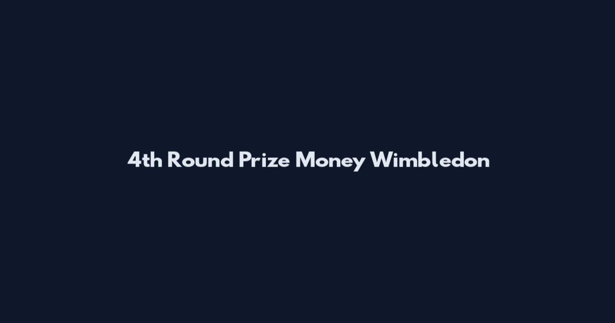 4th Round Prize Money Wimbledon