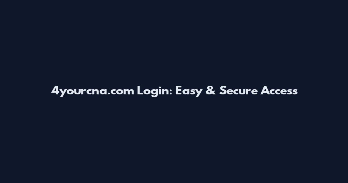 4yourcna.com Login: Easy & Secure Access