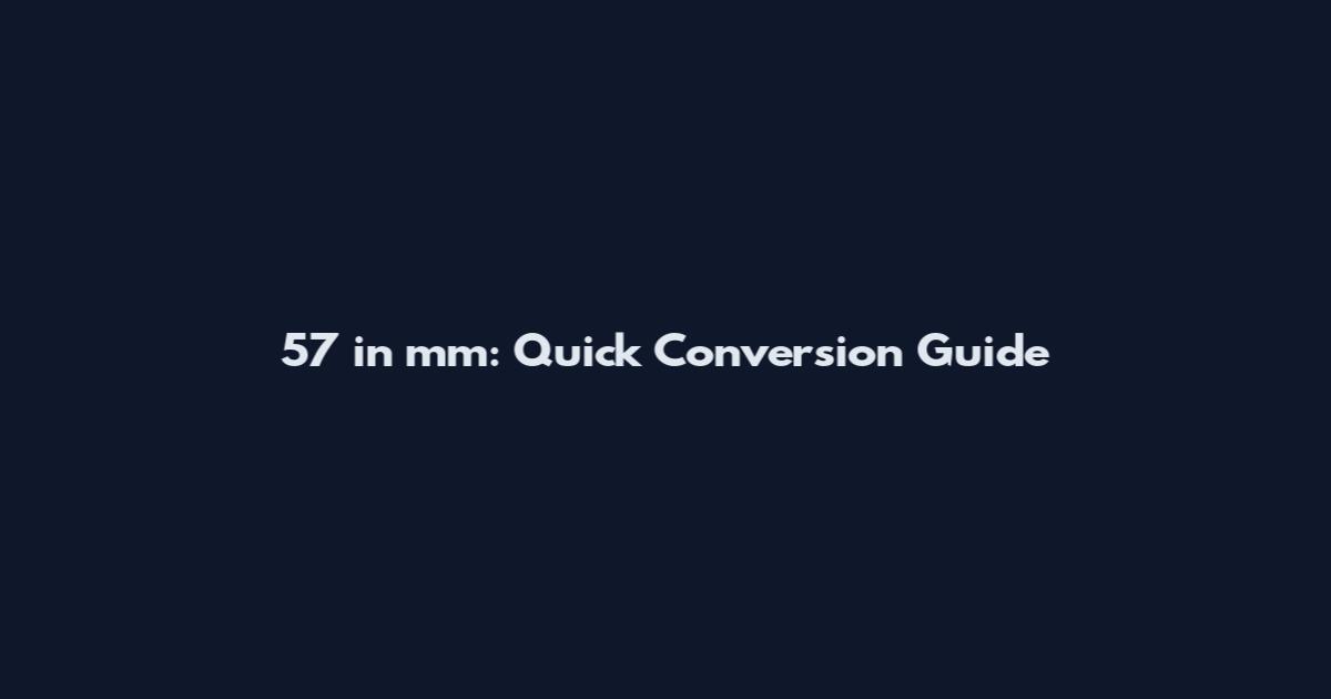 5'7 in mm: Quick Conversion Guide