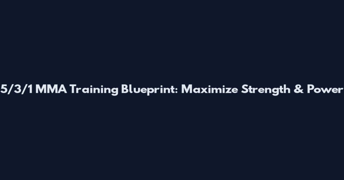 5/3/1 MMA Training Blueprint: Maximize Strength & Power