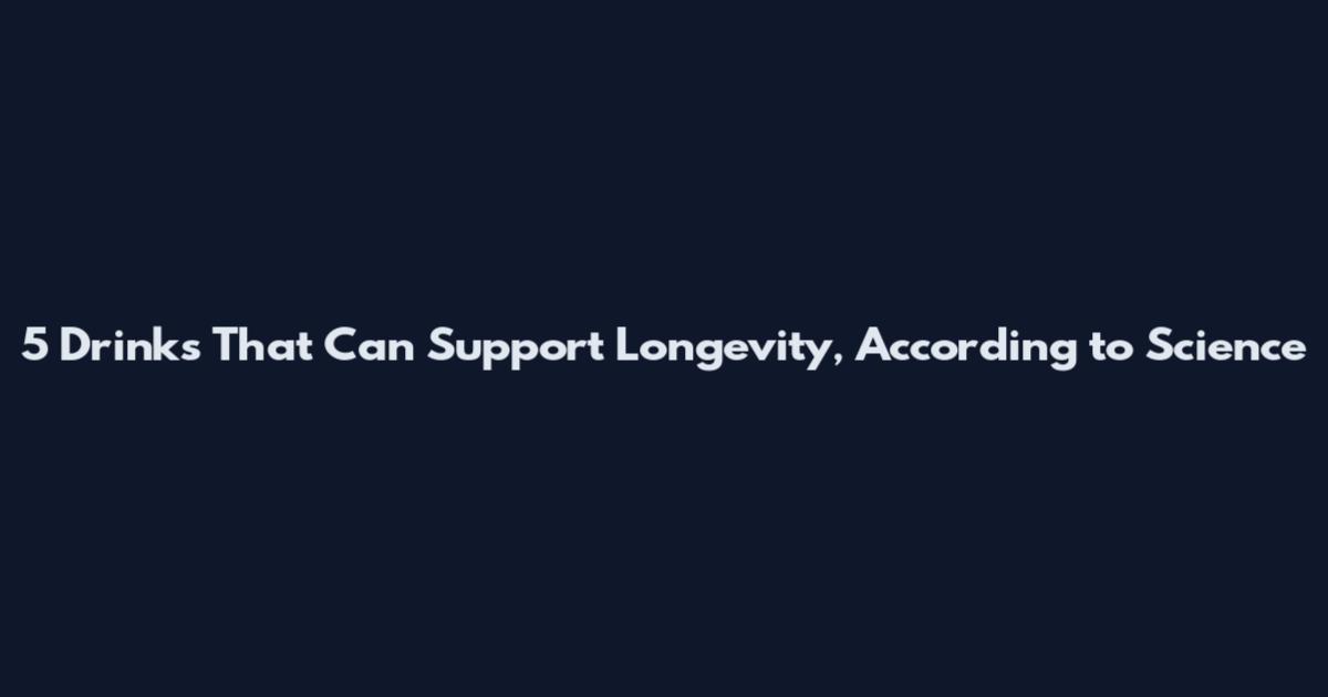 5 Drinks That Can Support Longevity, According to Science