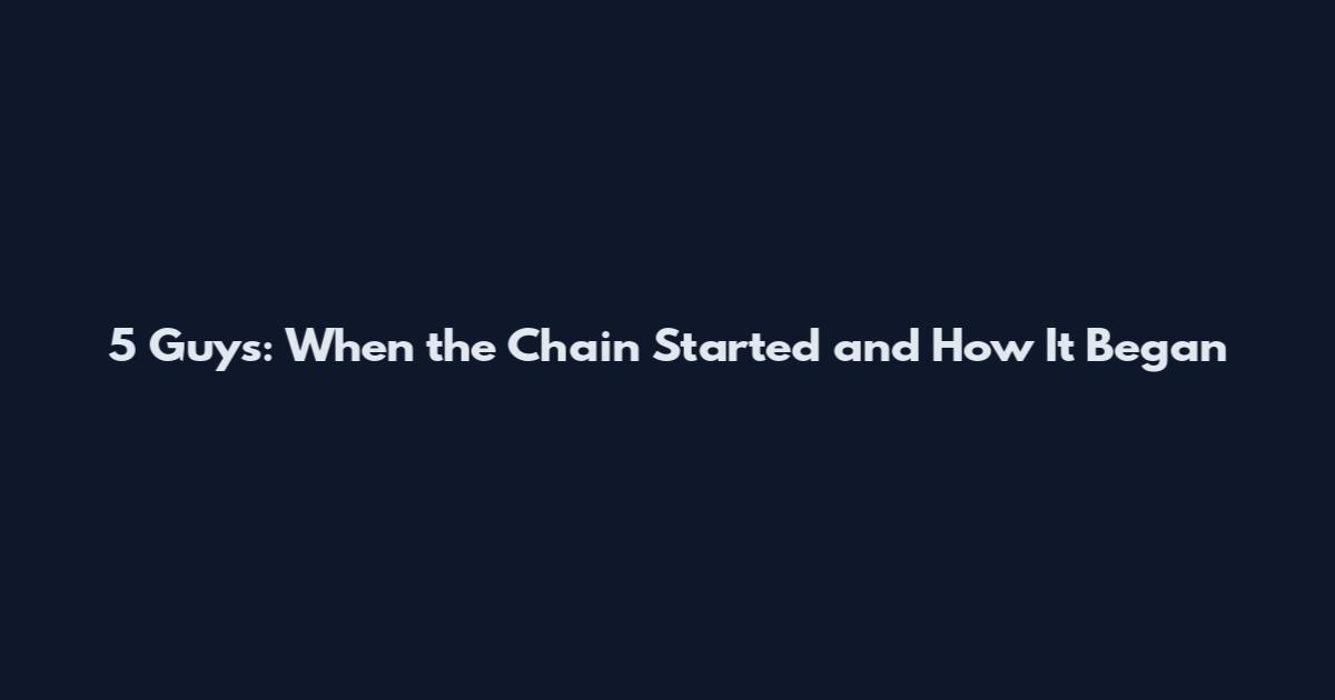 5 Guys: When the Chain Started and How It Began
