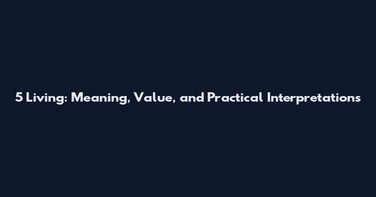 5 Living: Meaning, Value, and Practical Interpretations