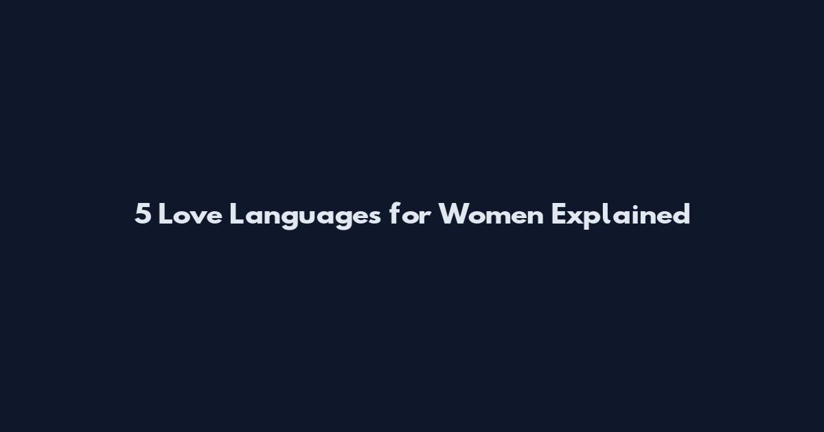 5 Love Languages for Women Explained