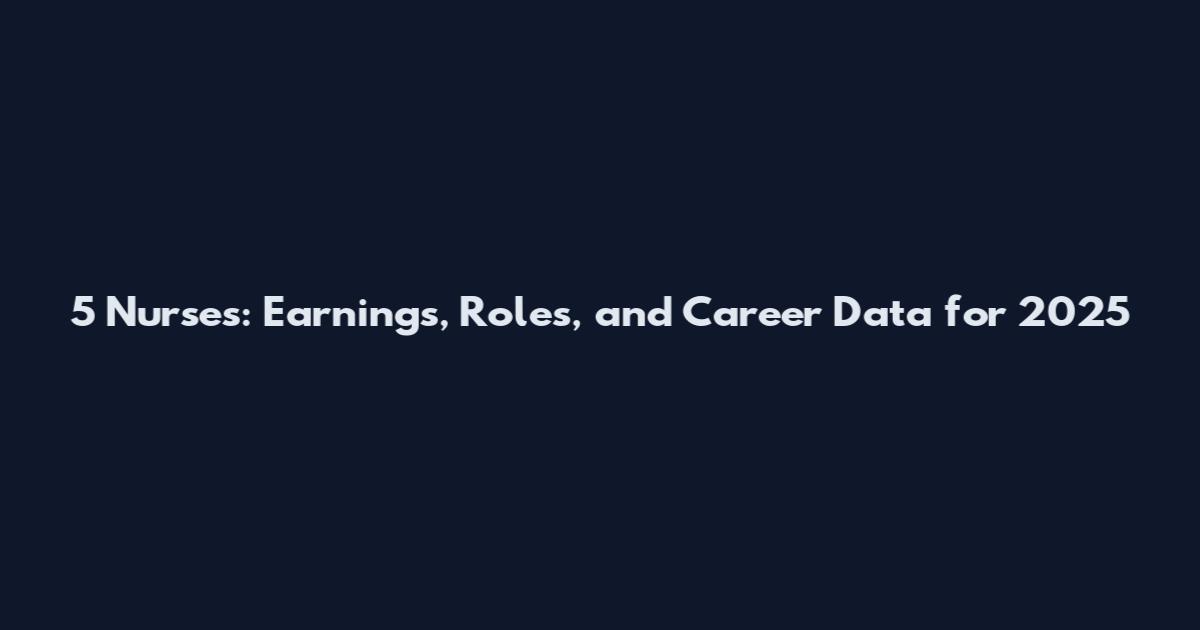 5 Nurses: Earnings, Roles, and Career Data for 2025