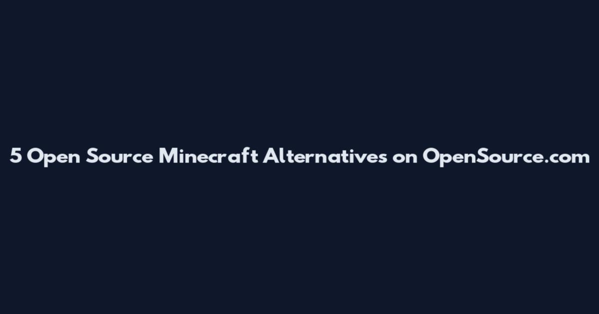 5 Open Source Minecraft Alternatives on OpenSource.com