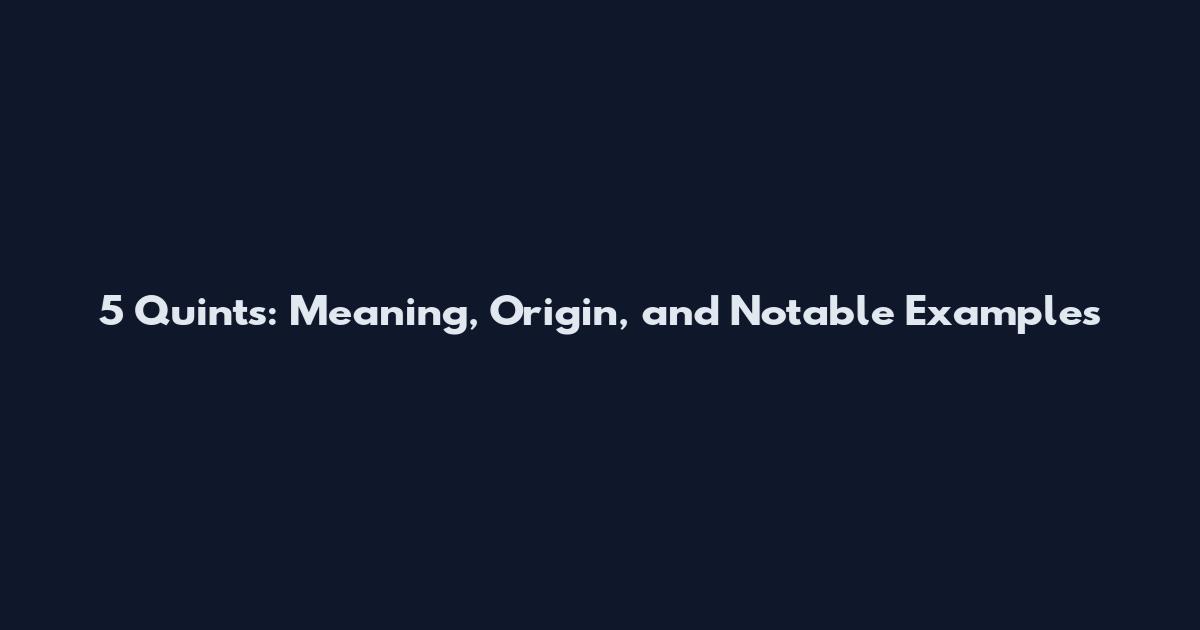 5 Quints: Meaning, Origin, and Notable Examples