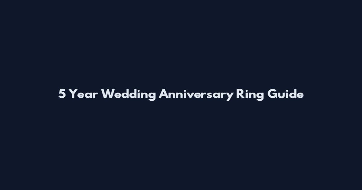 5 Year Wedding Anniversary Ring Guide