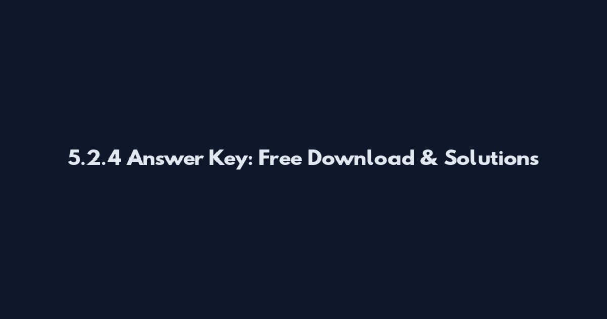 5.2.4 Answer Key: Free Download & Solutions
