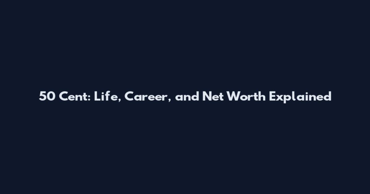 50 Cent: Life, Career, and Net Worth Explained