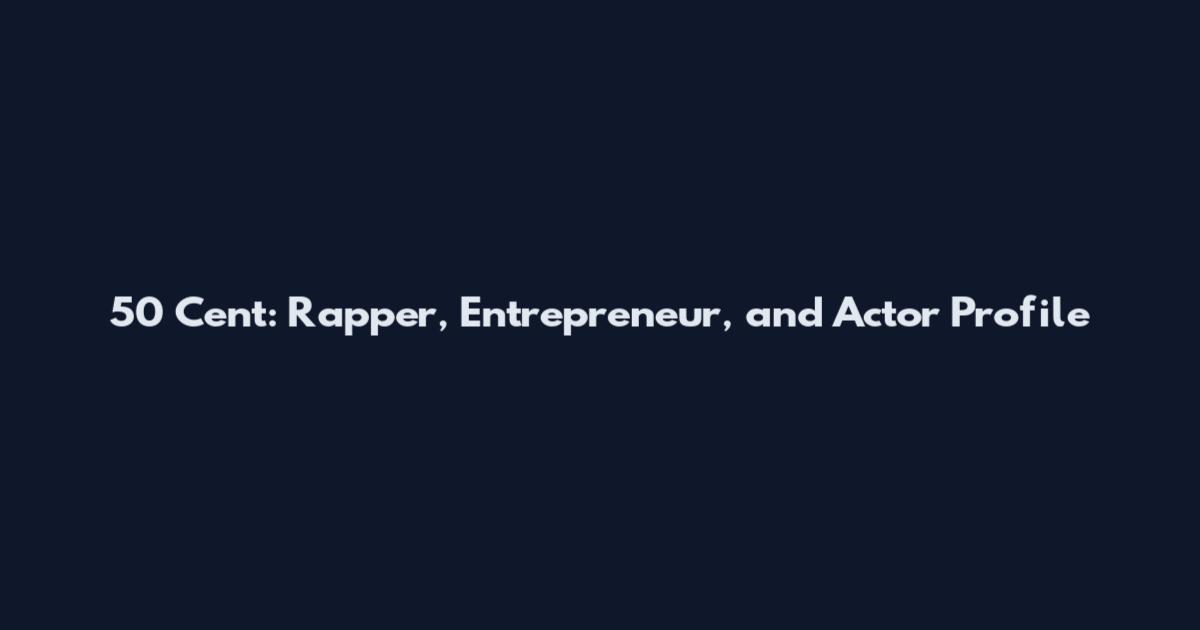 50 Cent: Rapper, Entrepreneur, and Actor Profile