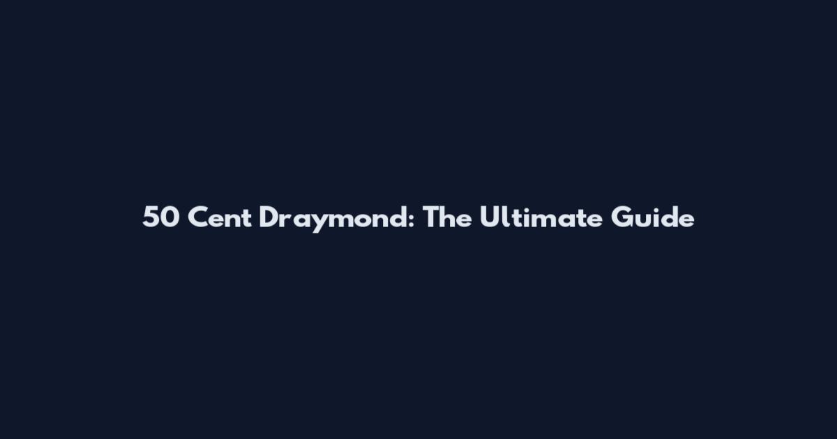 50 Cent Draymond: The Ultimate Guide