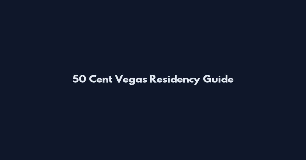 50 Cent Vegas Residency Guide
