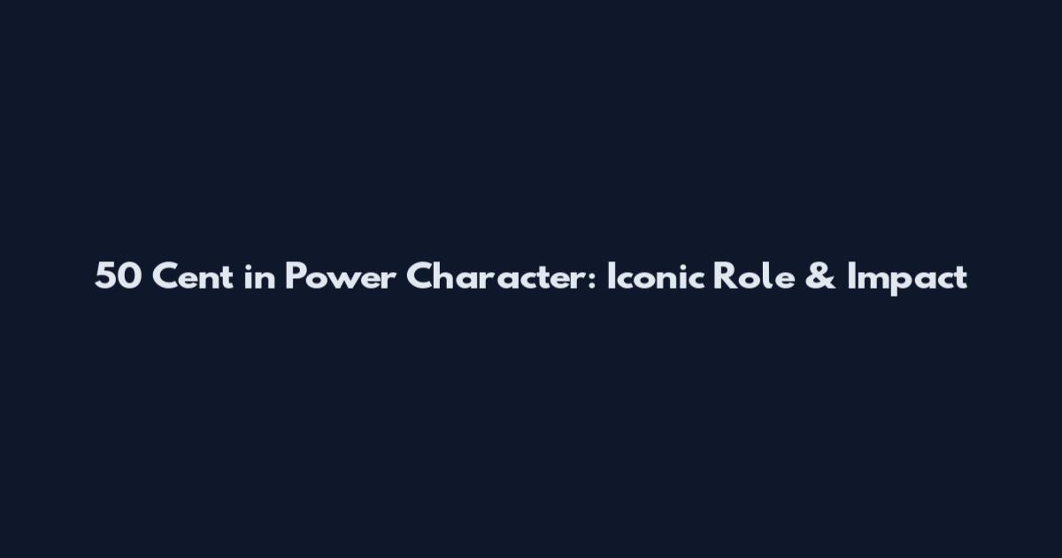 50 Cent in Power Character: Iconic Role & Impact