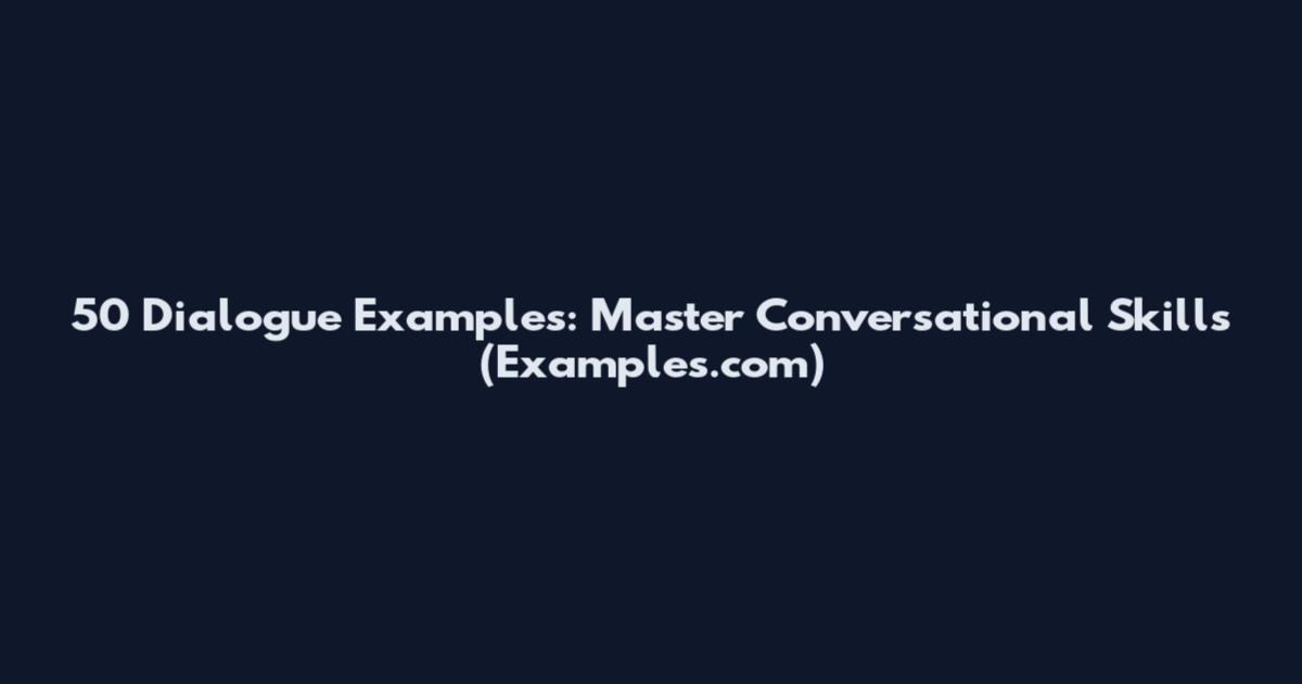 50 Dialogue Examples: Master Conversational Skills (Examples.com)