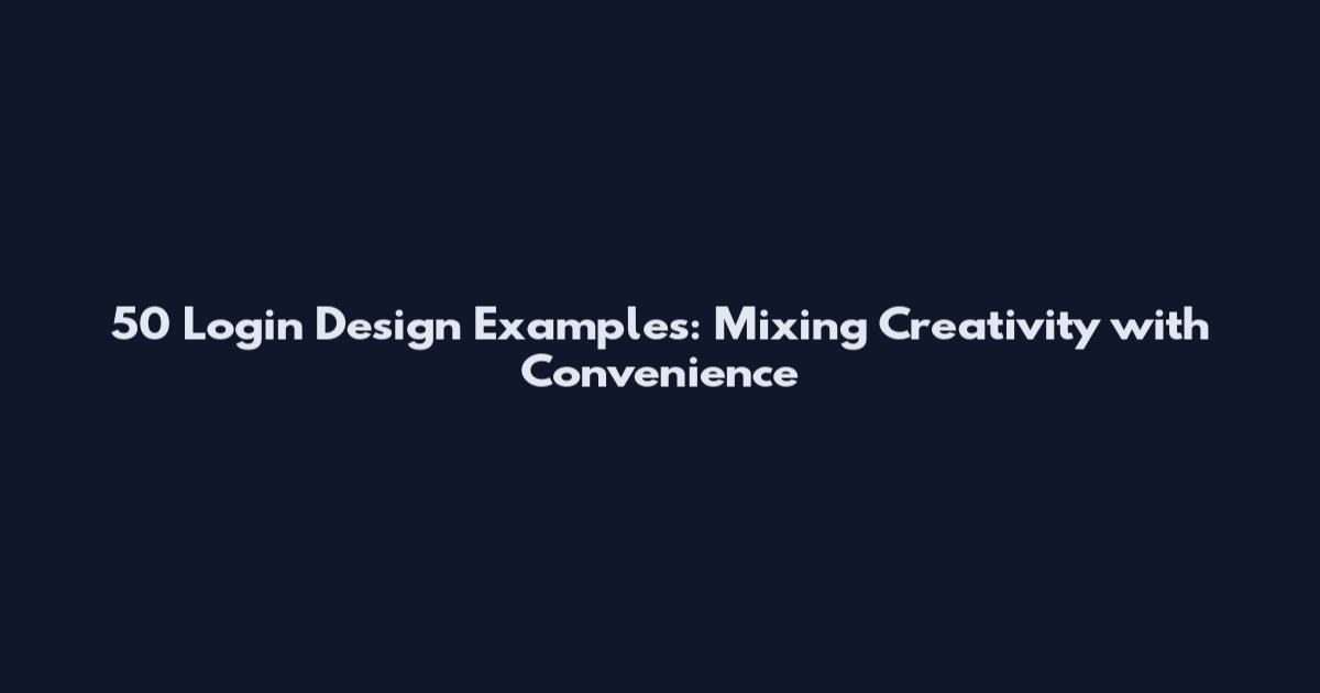50 Login Design Examples: Mixing Creativity with Convenience