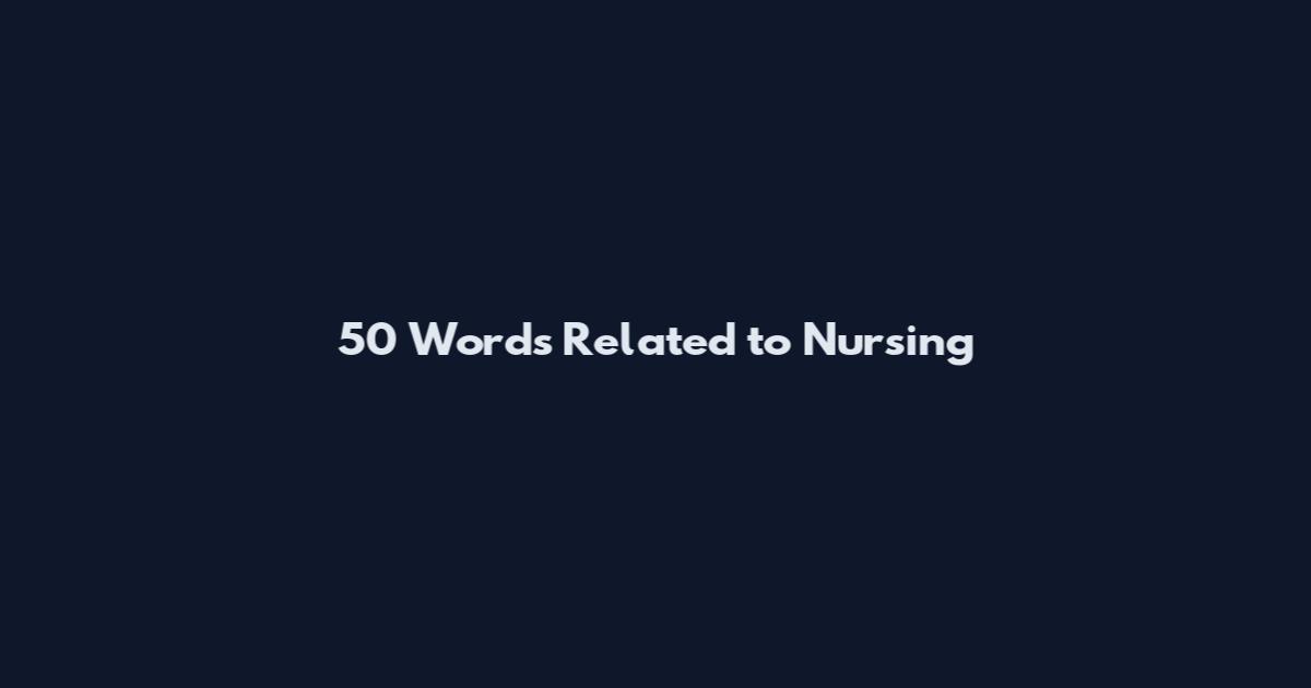 50 Words Related to Nursing