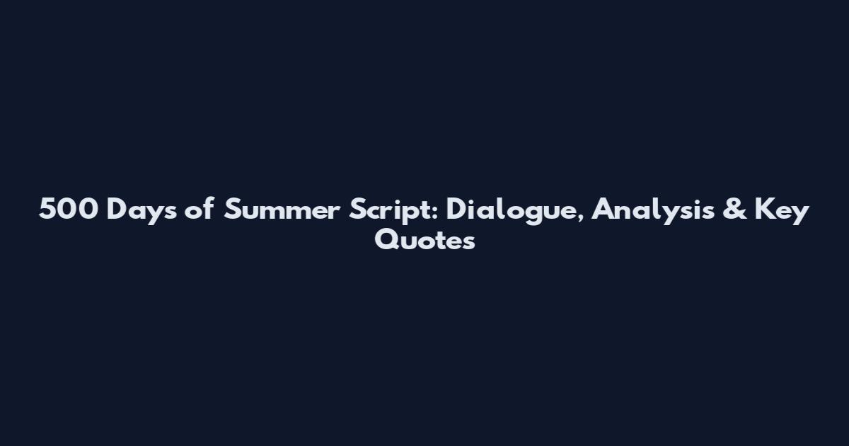 500 Days of Summer Script: Dialogue, Analysis & Key Quotes