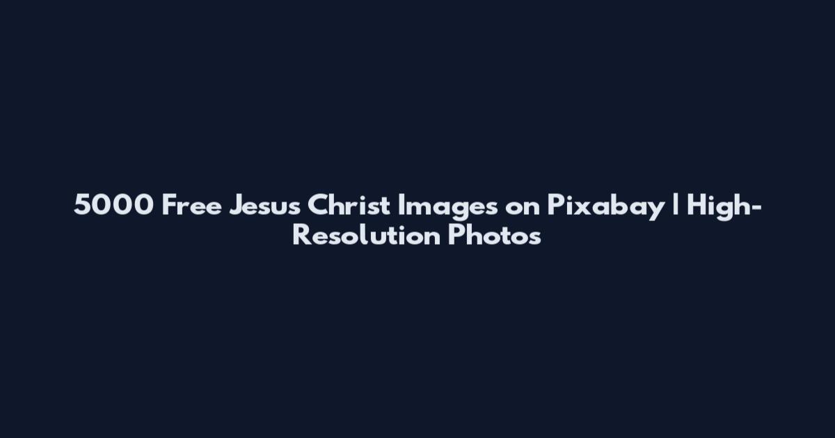5000 Free Jesus Christ Images on Pixabay | High-Resolution Photos