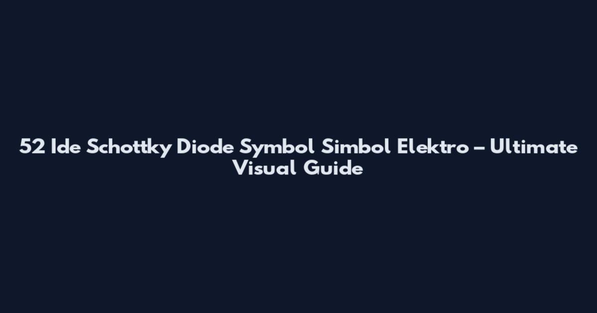 52 Ide Schottky Diode Symbol Simbol Elektro – Ultimate Visual Guide