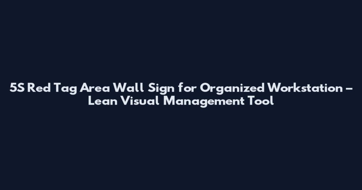 5S Red Tag Area Wall Sign for Organized Workstation – Lean Visual Management Tool