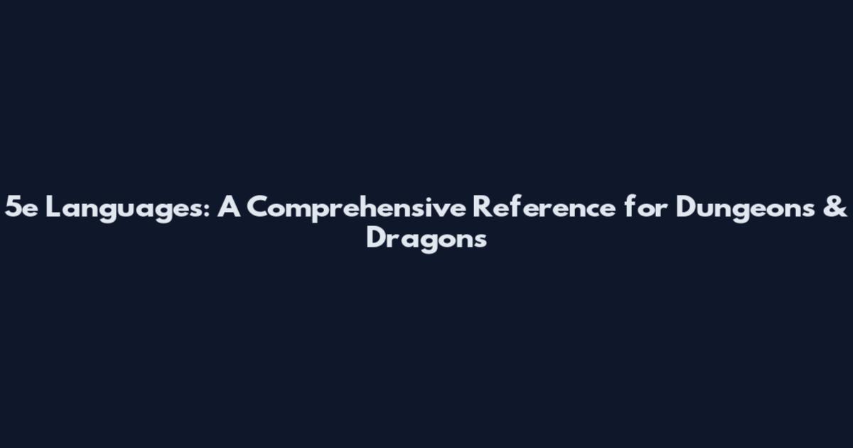 5e Languages: A Comprehensive Reference for Dungeons & Dragons