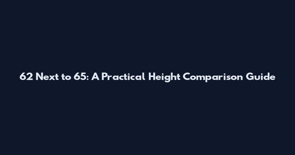 6'2 Next to 6'5: A Practical Height Comparison Guide