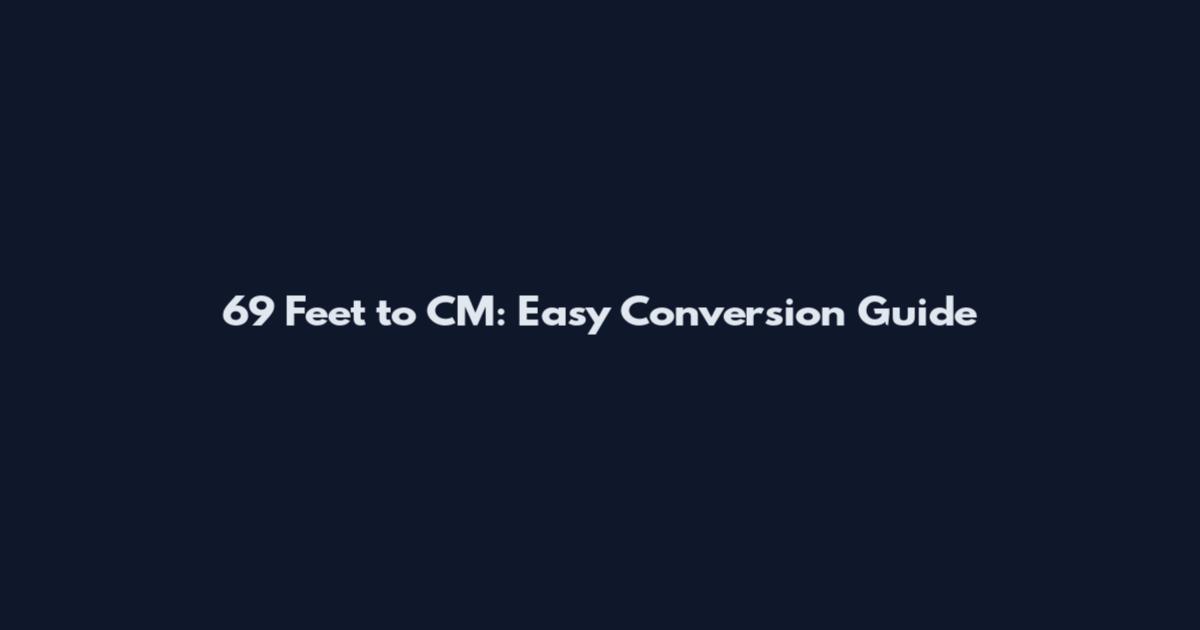6'9 Feet to CM: Easy Conversion Guide