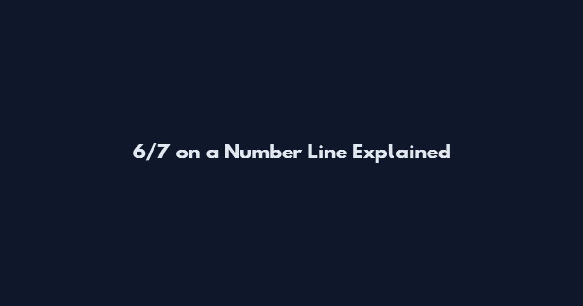 6/7 on a Number Line Explained