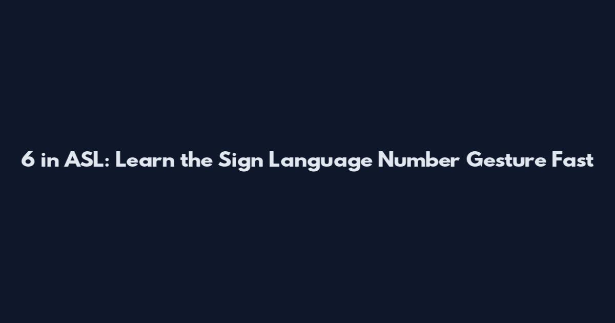 6 in ASL: Learn the Sign Language Number Gesture Fast