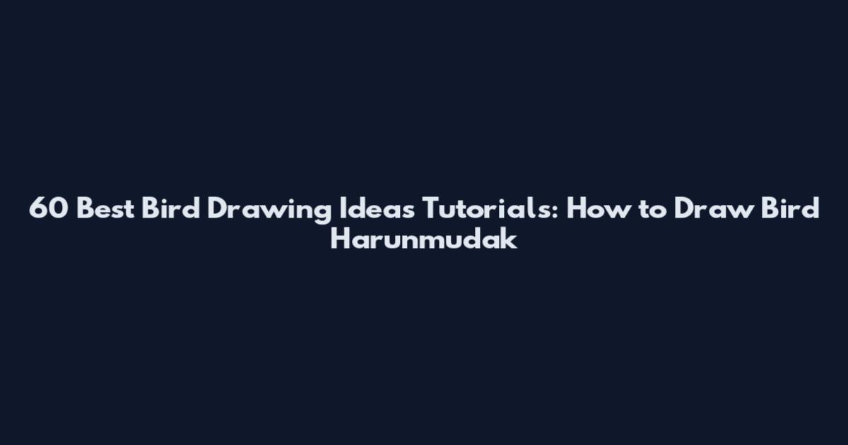 60 Best Bird Drawing Ideas Tutorials: How to Draw Bird Harunmudak