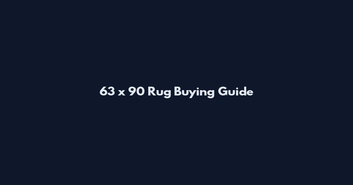 63 x 90 Rug Buying Guide