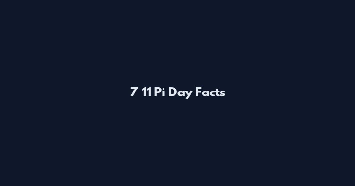 7 11 Pi Day Facts