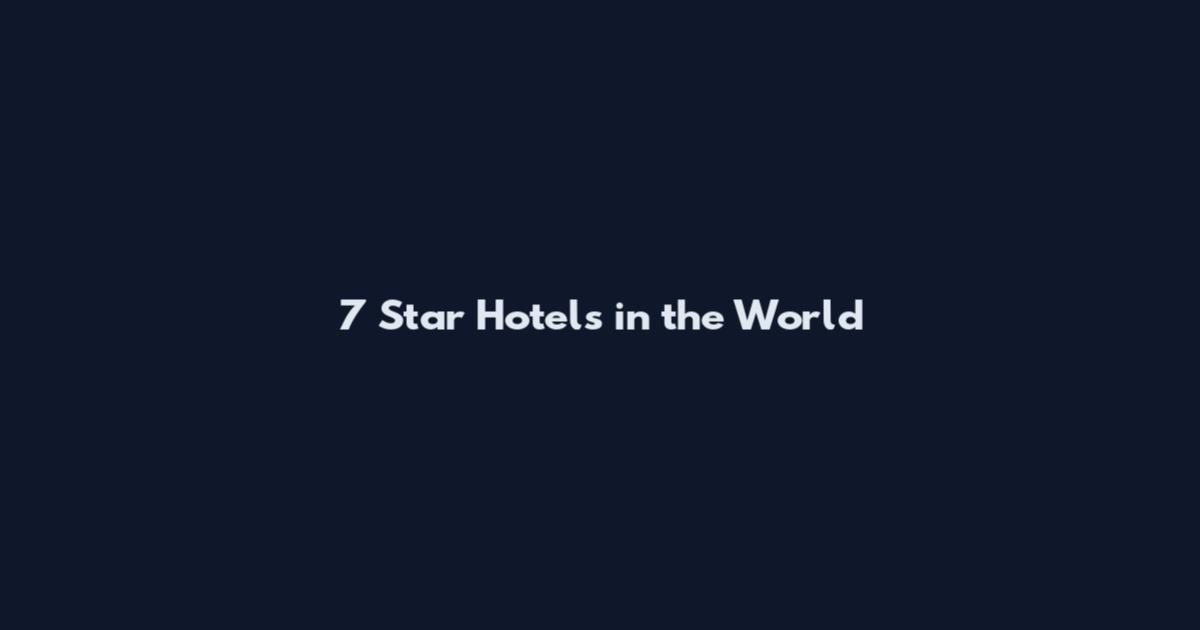 7 Star Hotels in the World